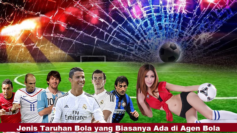 Jenis Taruhan Bola yang Biasanya Ada di Agen Bola